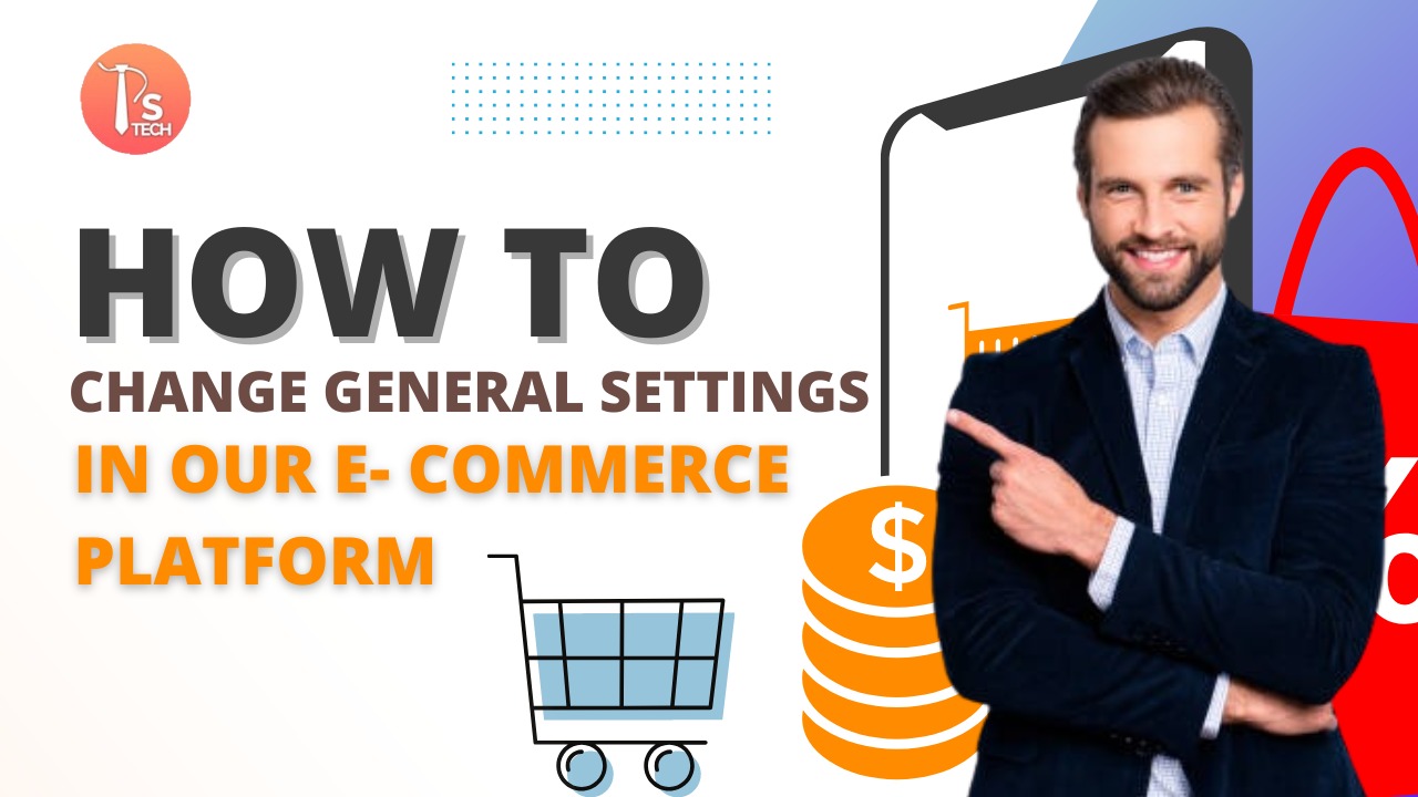 How to Change General Settings in Our E-commerce Platform